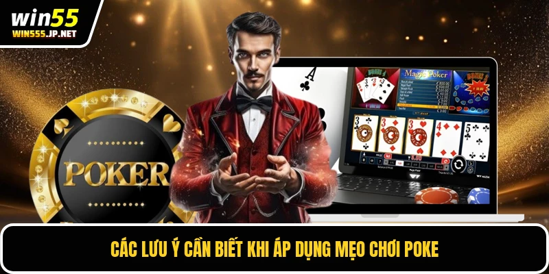 Các lưu ý cần biết khi áp dụng mẹo chơi poke