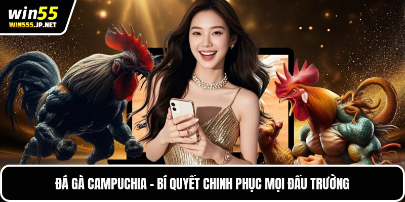 Đá Gà Campuchia - Bí Quyết Chinh Phục Mọi Đấu Trường
