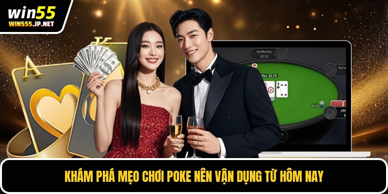 Khám phá mẹo chơi poke nên vận dụng từ hôm nay