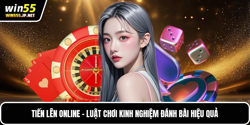 Tiến Lên Online – Luật Chơi Kinh Nghiệm Đánh Bài Hiệu Quả