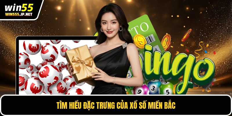 Tìm hiểu đặc trưng của xổ số miền Bắc
