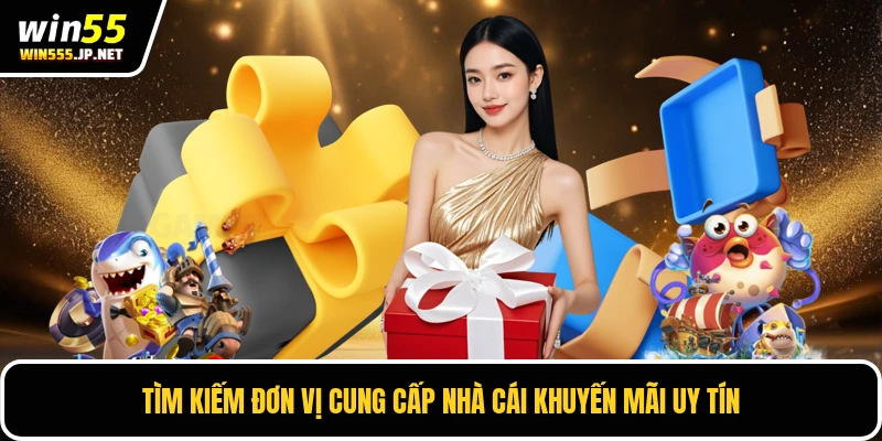 Tìm kiếm đơn vị cung cấp nhà cái khuyến mãi uy tín