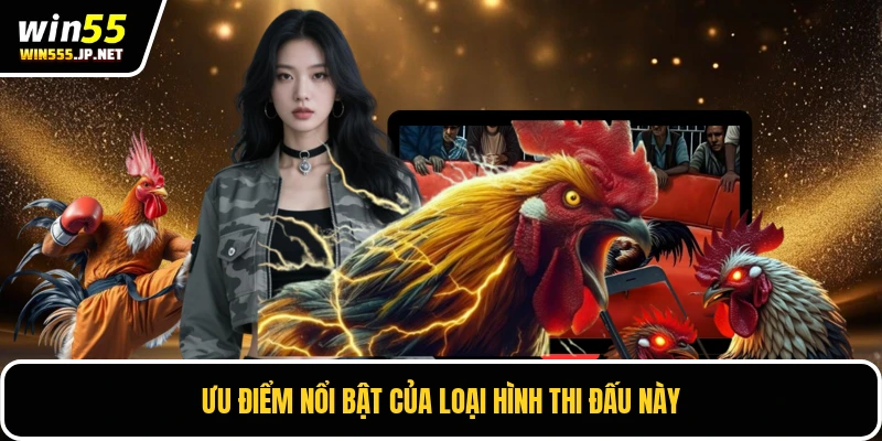 Ưu điểm nổi bật của loại hình thi đấu này